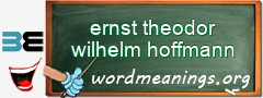 WordMeaning blackboard for ernst theodor wilhelm hoffmann